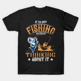 If I'm Not Fishing T-Shirt